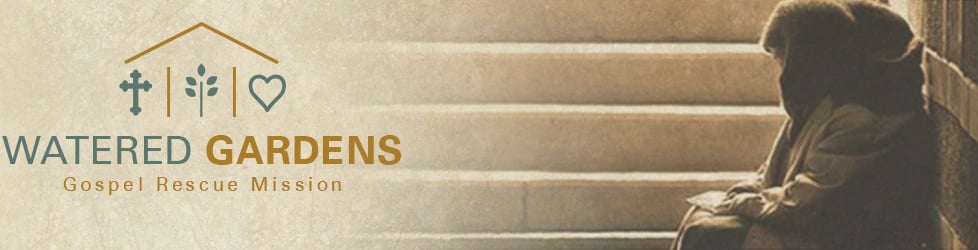 Ministry Spotlight: Watered Gardens Gospel Rescue Mission